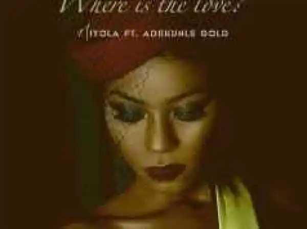 Niyola - Where Is The Love? Ft. Adekunle Gold